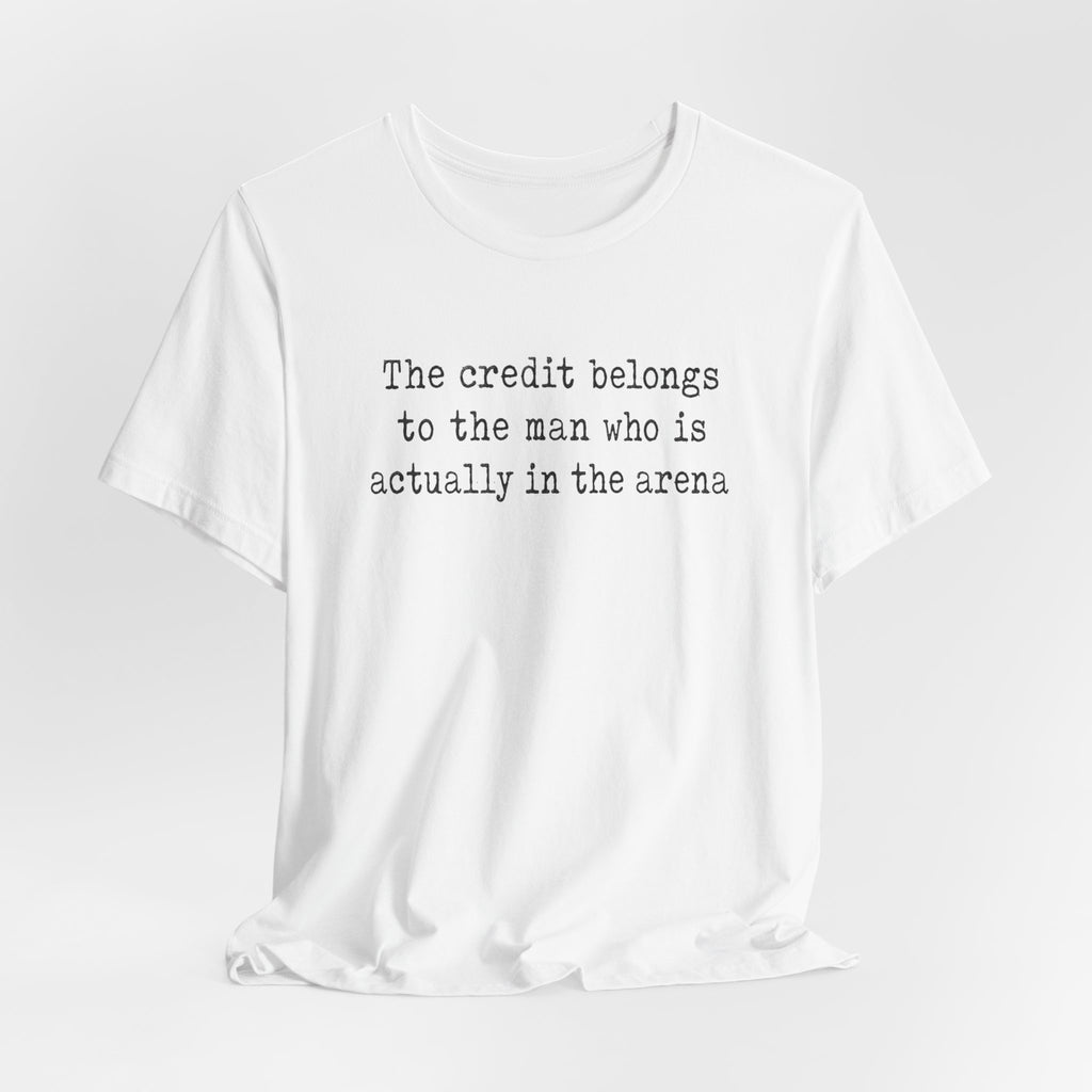 "The credit belongs to the man who is actually in the arena"