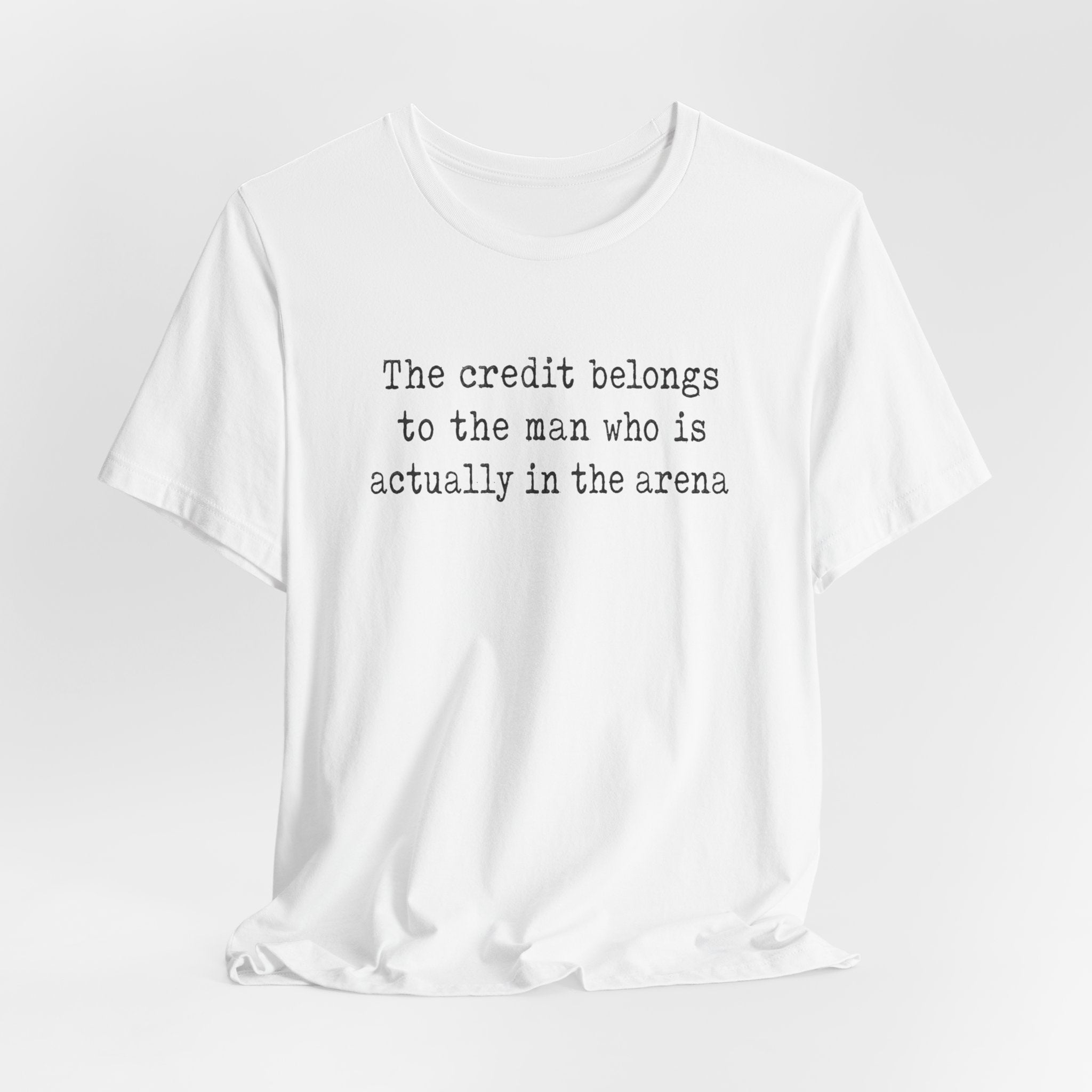 "The credit belongs to the man who is actually in the arena"