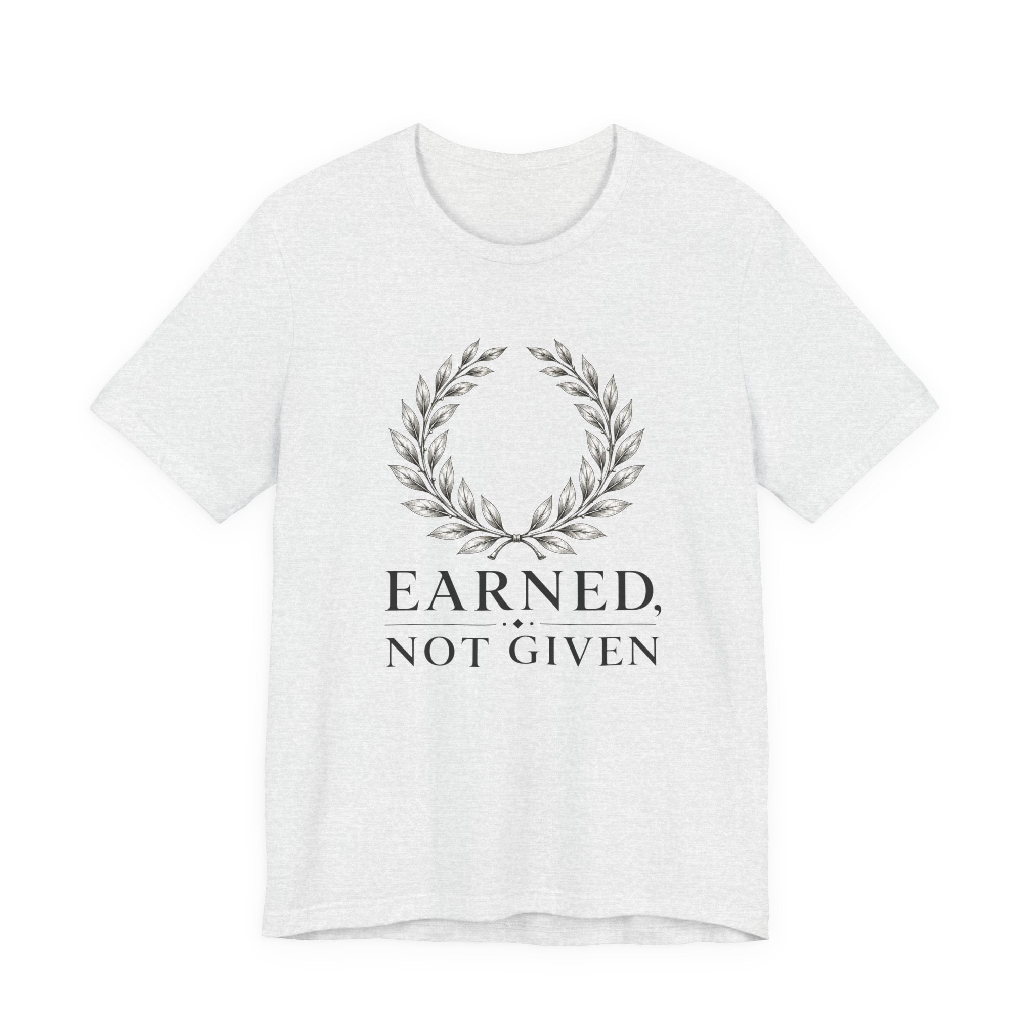 Earned Not Given