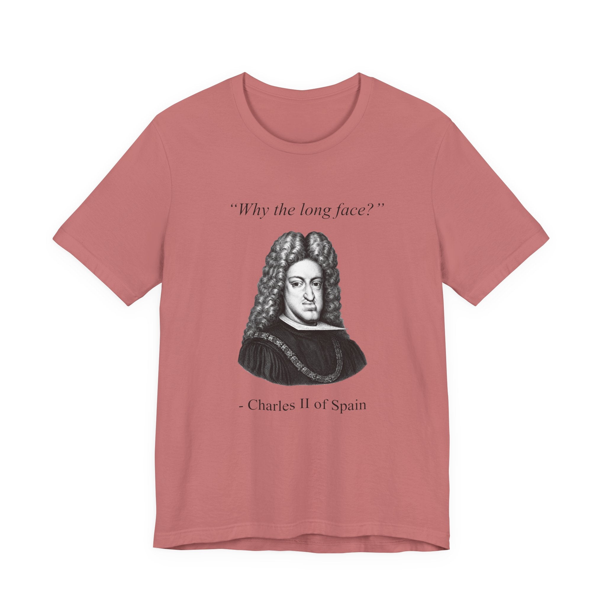 Charles II "Why the long face?"