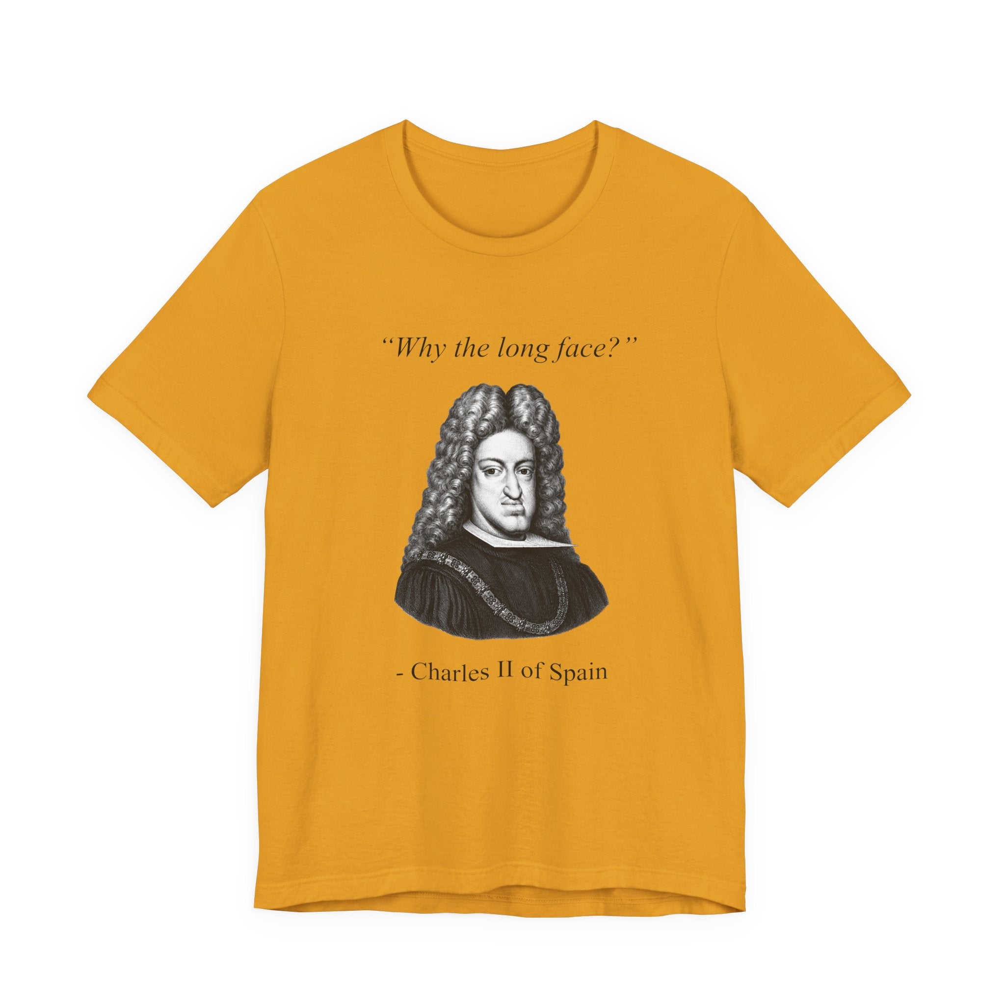 Charles II "Why the long face?"