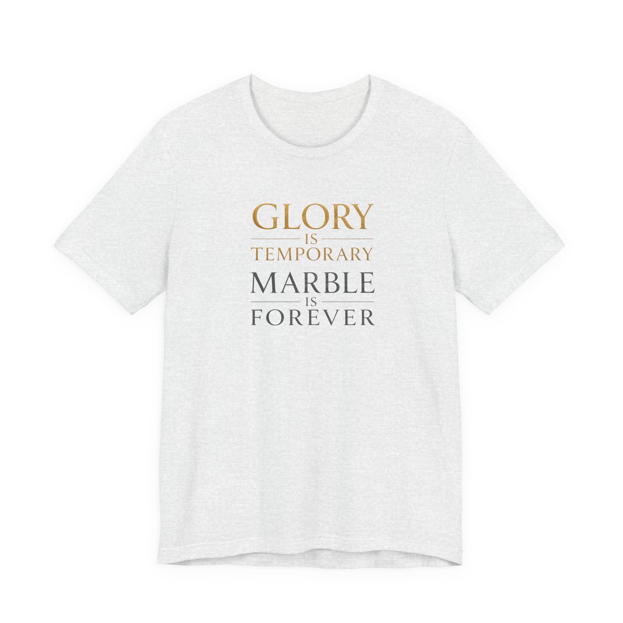 Glory Is Temporary Marble Is Forever