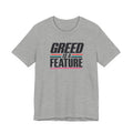 Greed Is a Feature