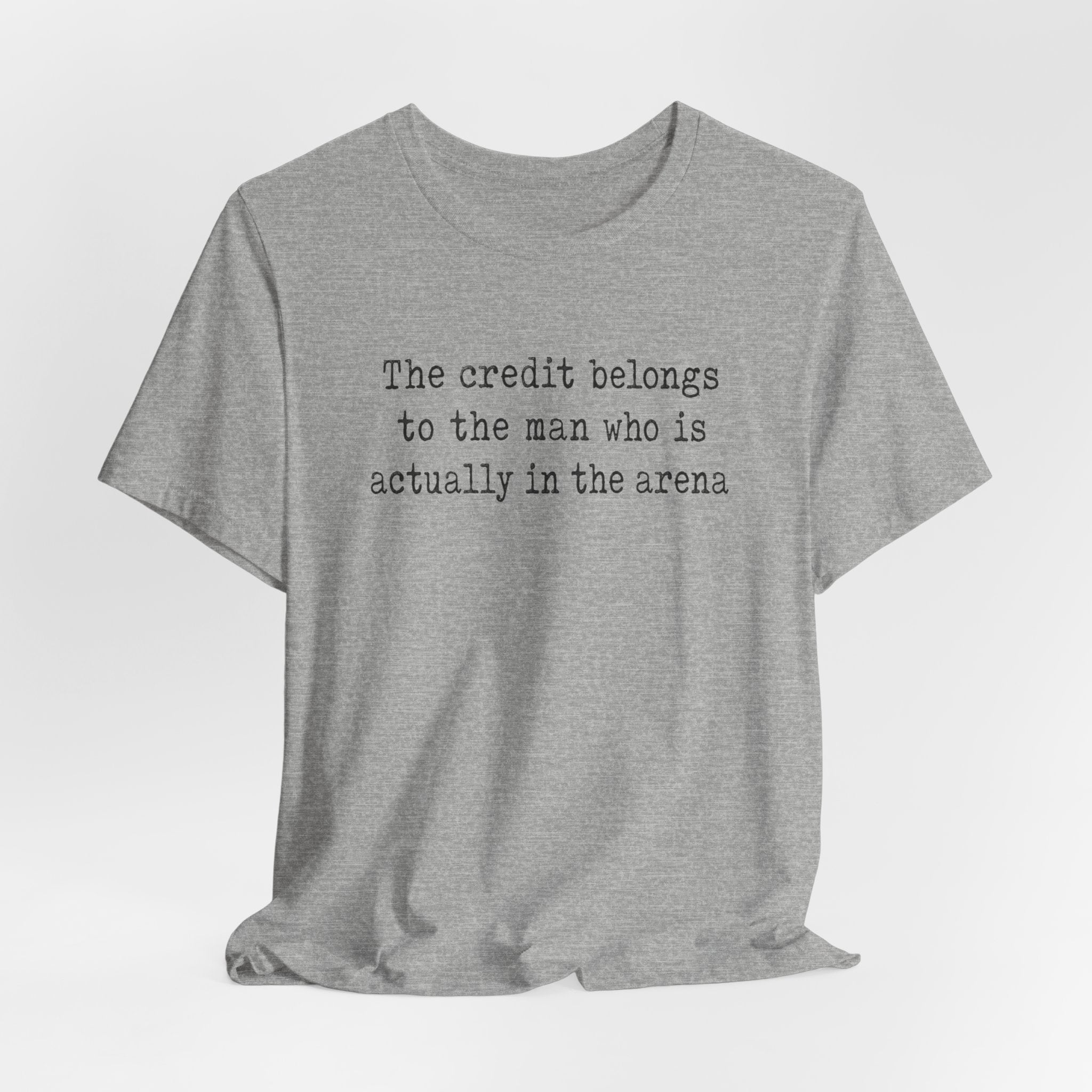 "The credit belongs to the man who is actually in the arena"