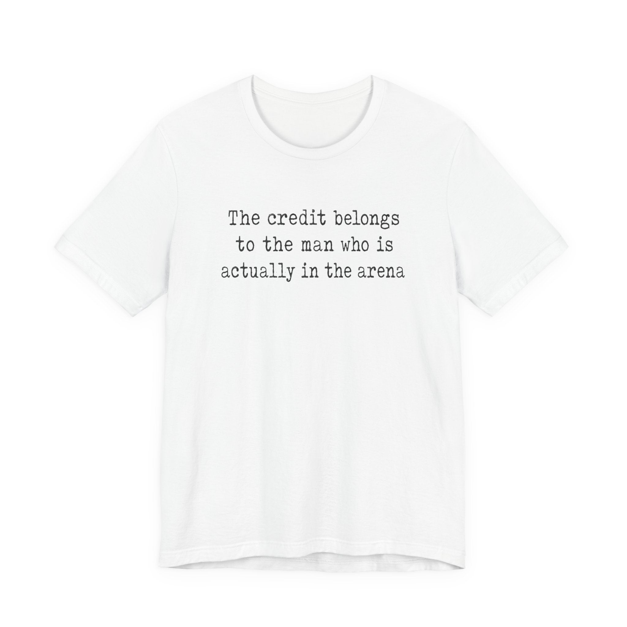 "The credit belongs to the man who is actually in the arena"