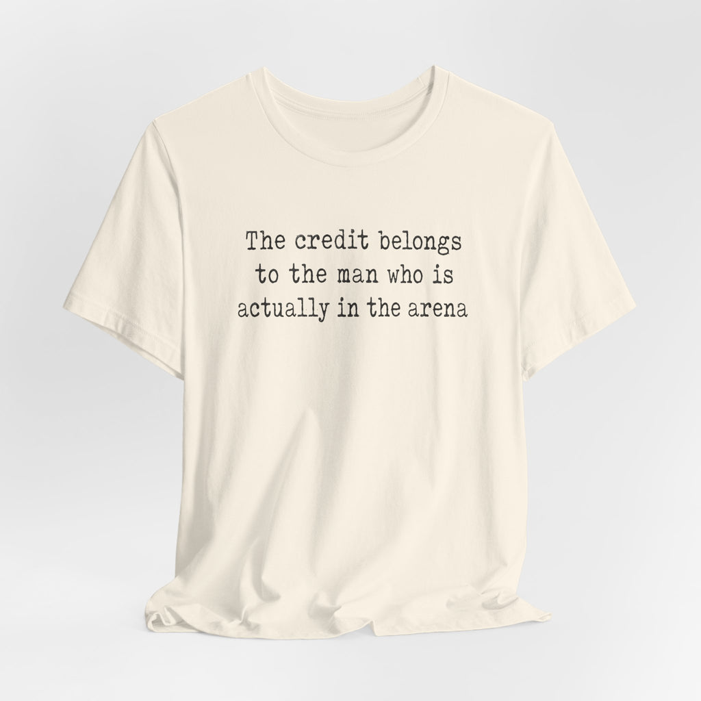 "The credit belongs to the man who is actually in the arena"