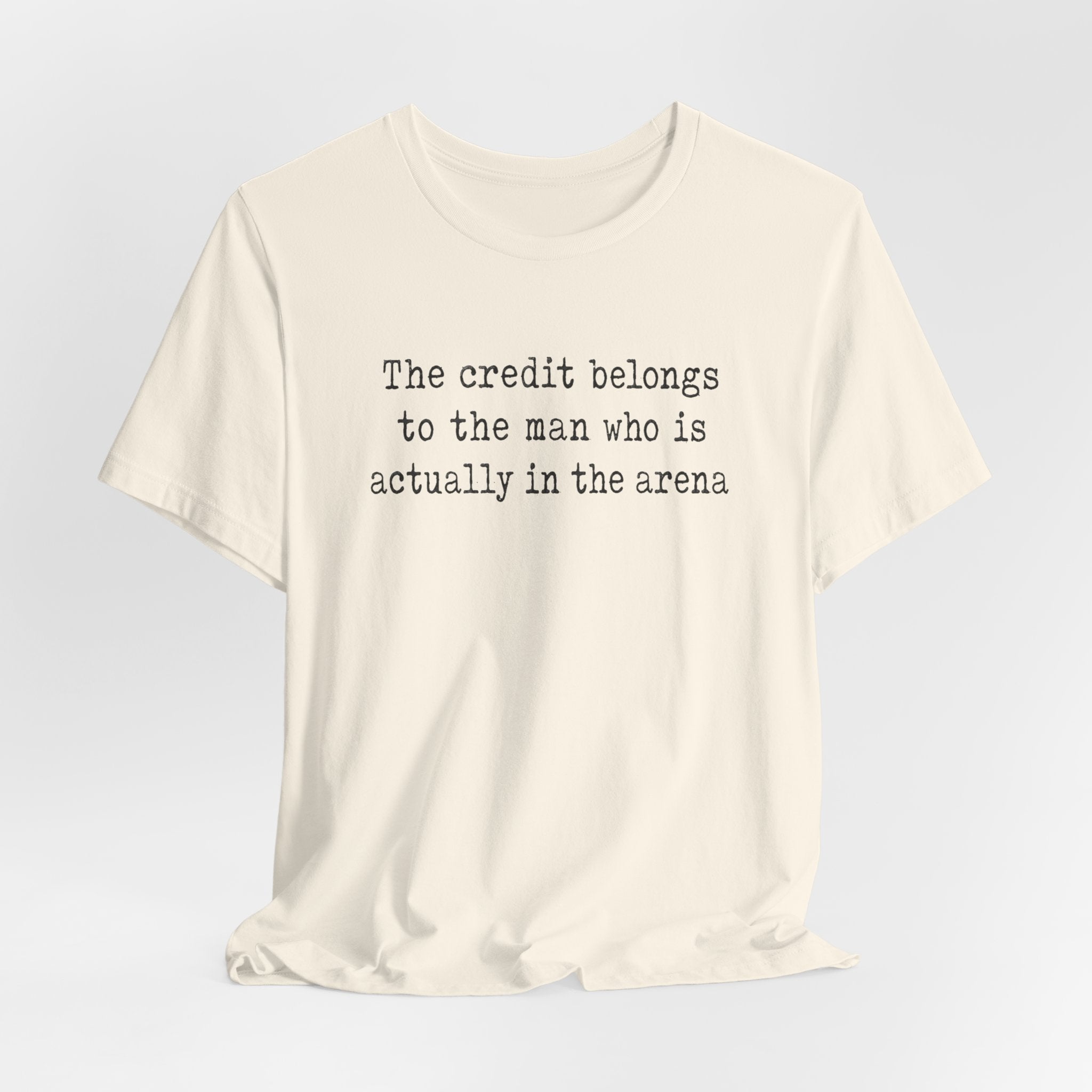 "The credit belongs to the man who is actually in the arena"