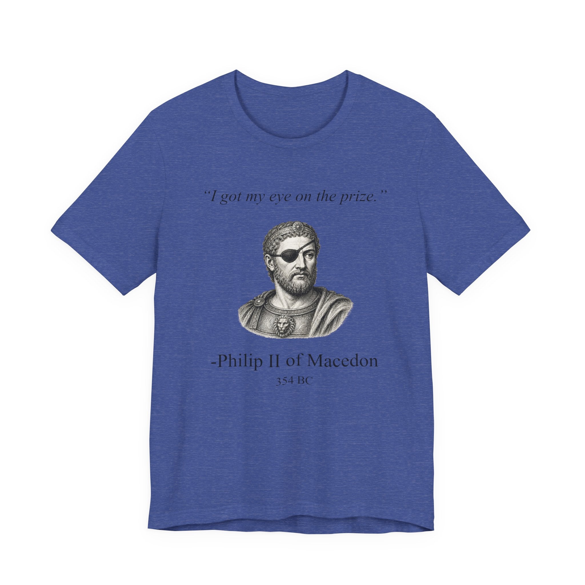 Philip II of Macedon "I got my eye on the prize"
