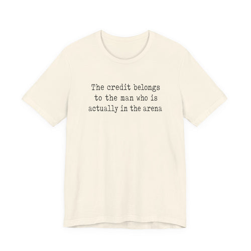 "The credit belongs to the man who is actually in the arena"