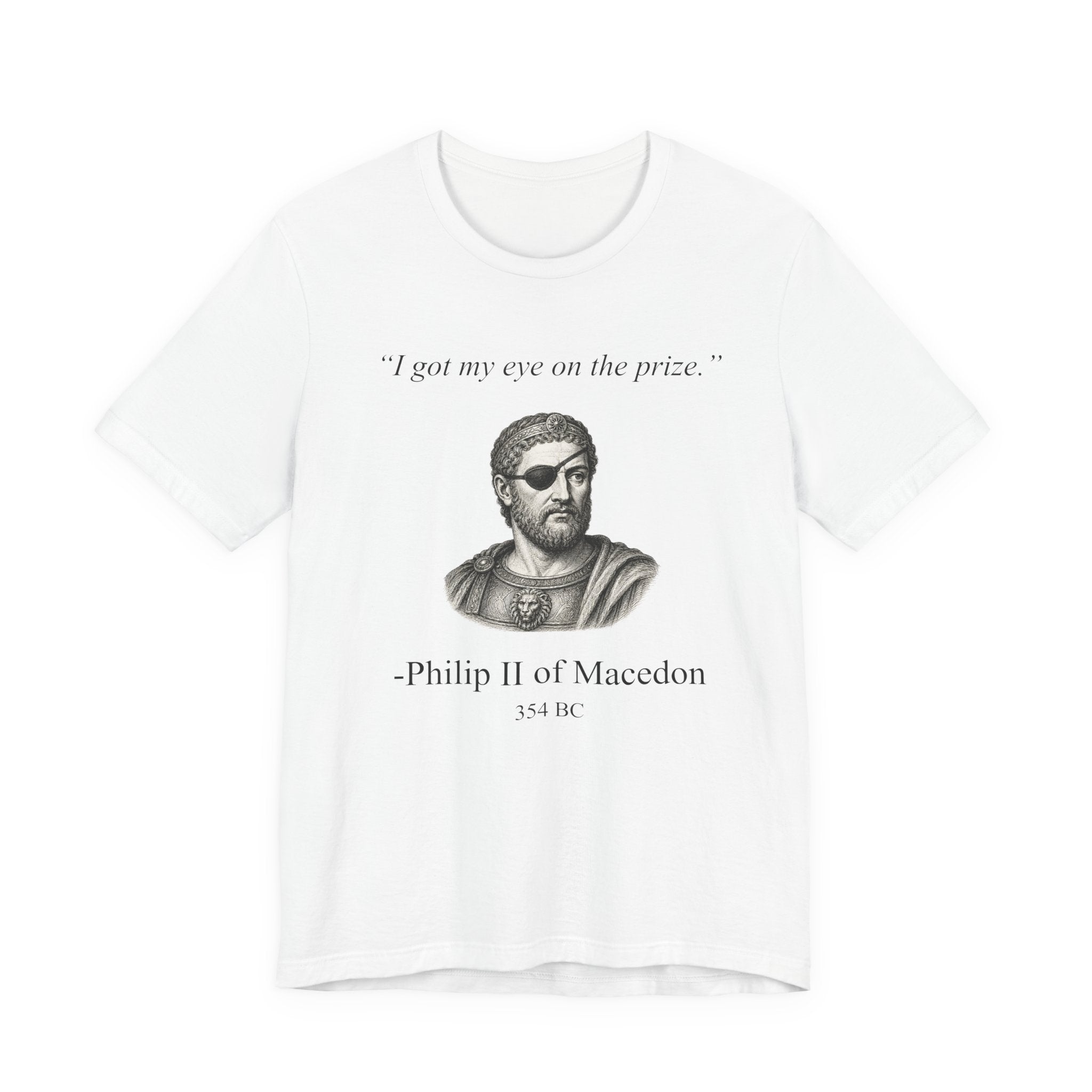 Philip II of Macedon "I got my eye on the prize"