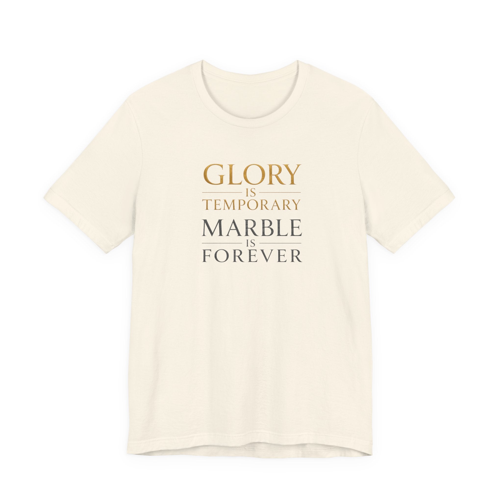 Glory Is Temporary Marble Is Forever