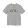 You Had Me at EBITDA