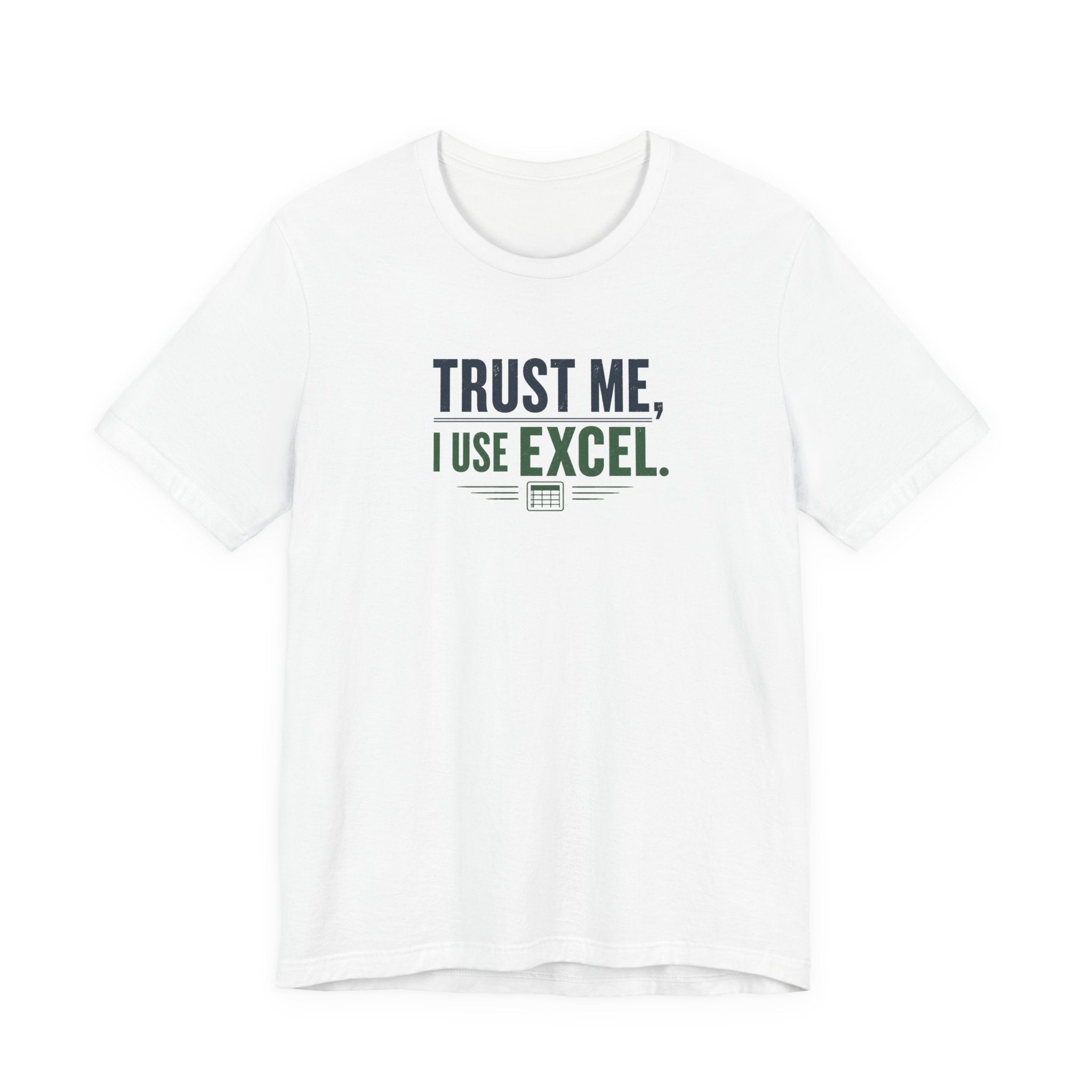 Trust Me, I Use Excel
