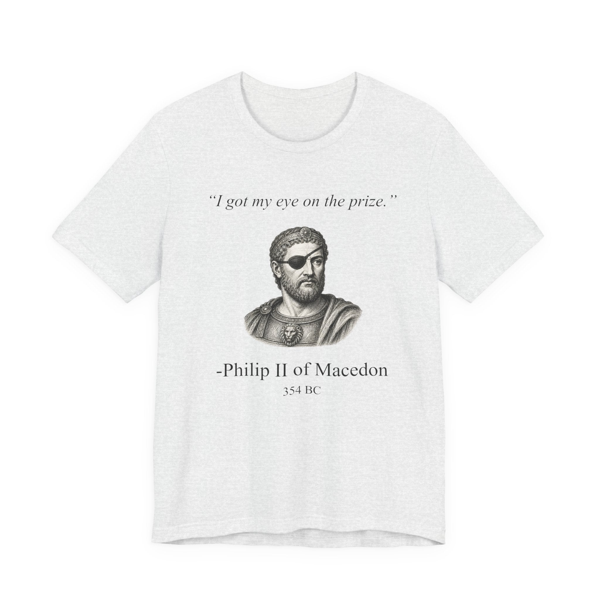 Philip II of Macedon "I got my eye on the prize"