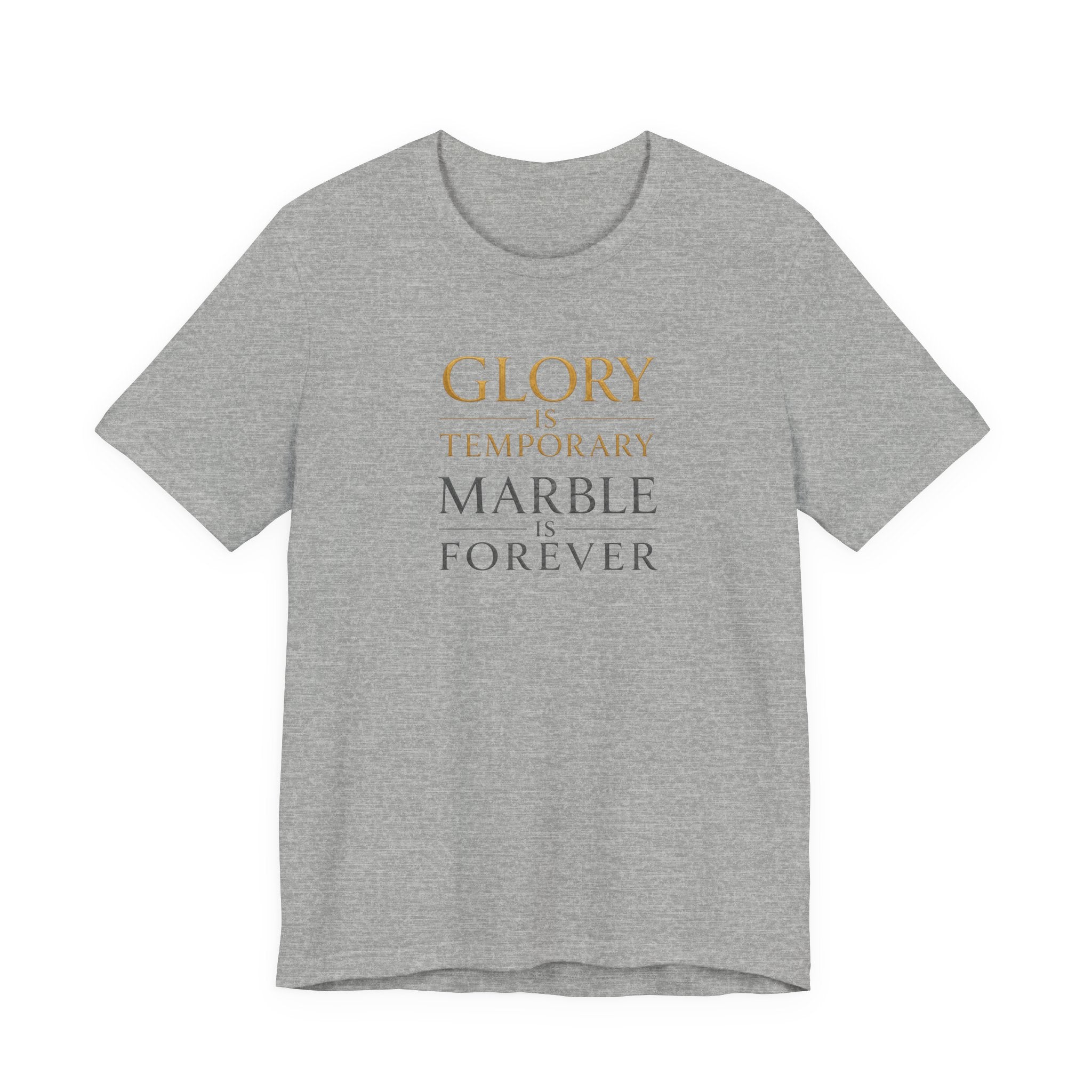 Glory Is Temporary Marble Is Forever