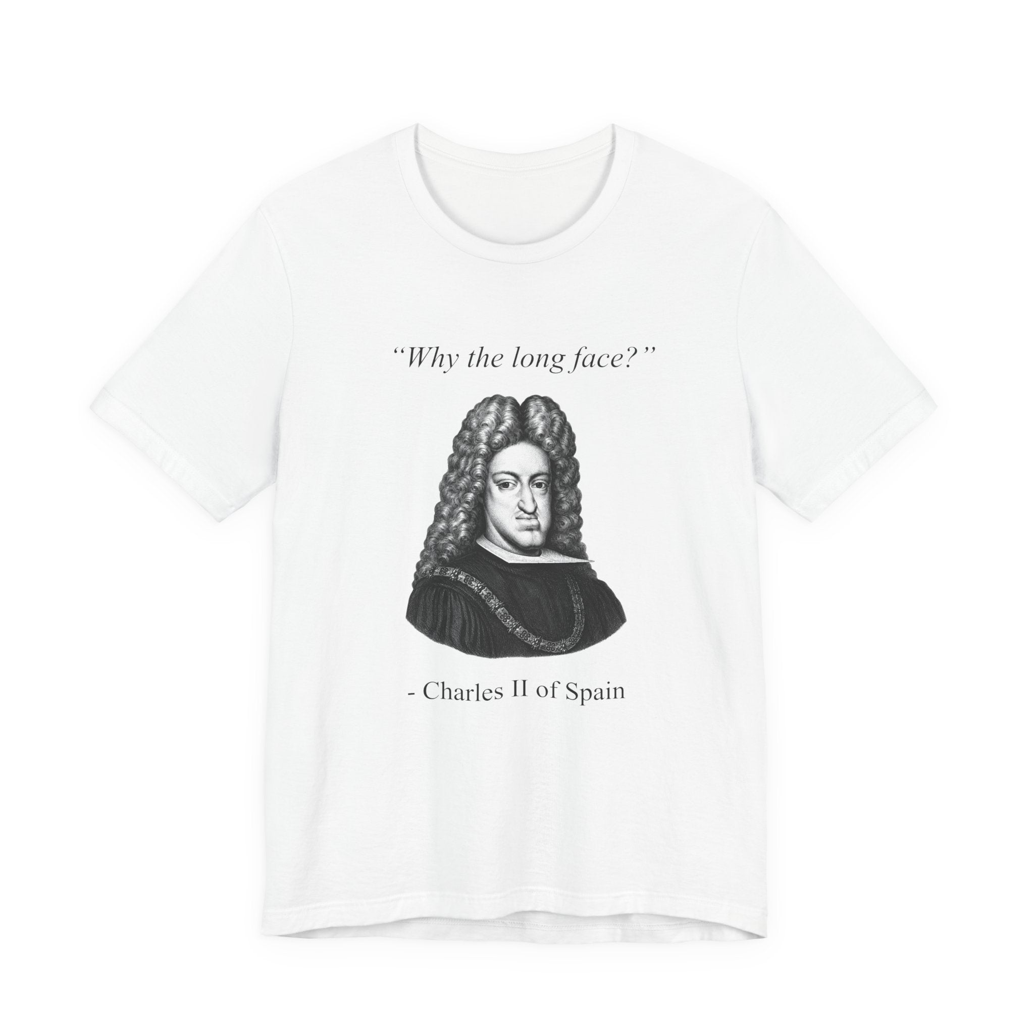 Charles II "Why the long face?"